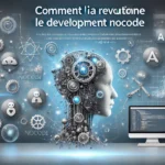 Comment l’IA Révolutionne le Développement NoCode