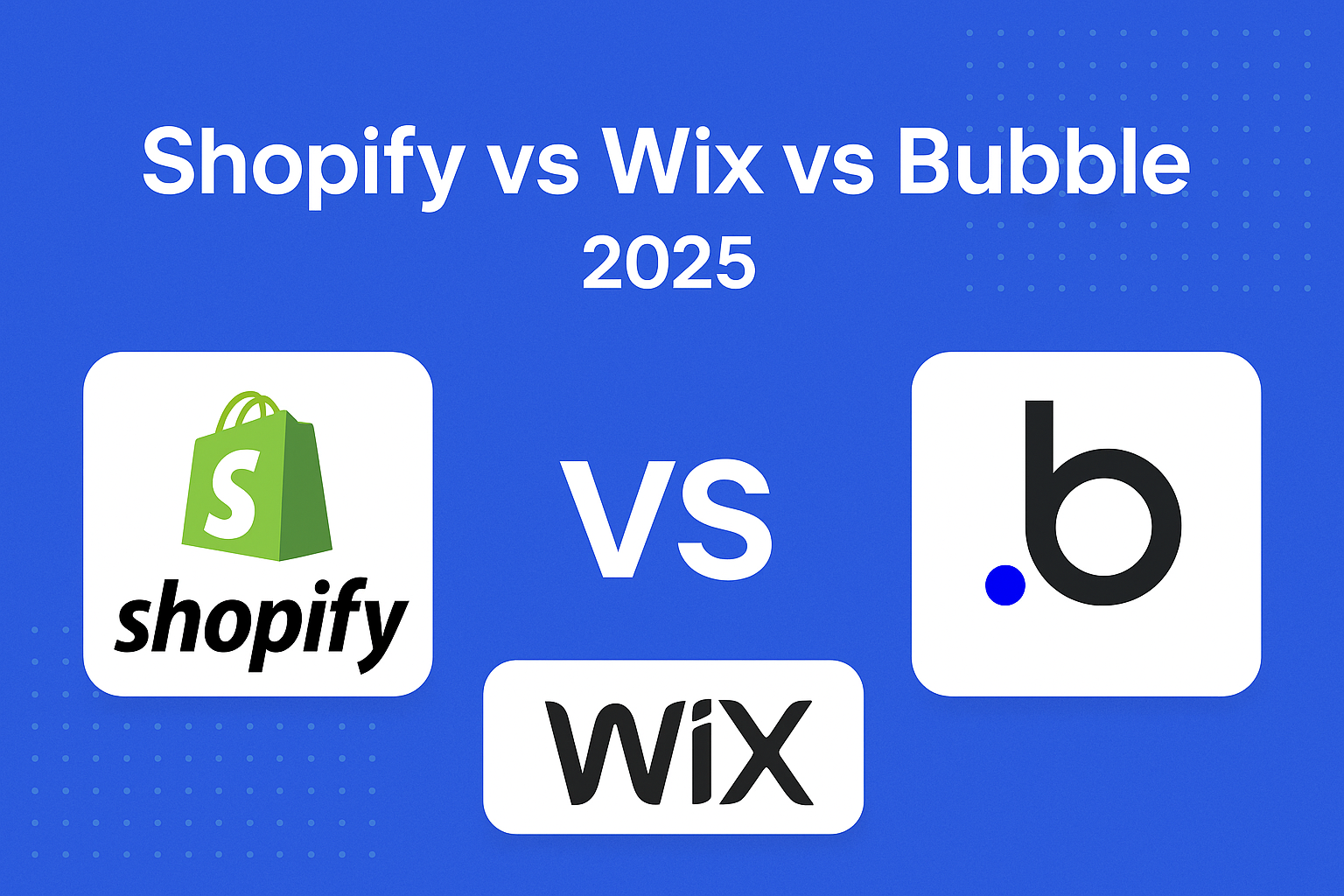 Lire la suite à propos de l’article Shopify vs Wix vs Bubble 2025 : Comparatif