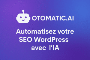 Lire la suite à propos de l’article Otomatic.ai : Automatisez Votre SEO WordPress avec l’IA